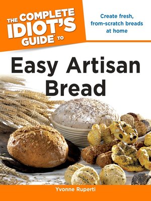 cover image of The Complete Idiot's Guide to Easy Artisan Bread
